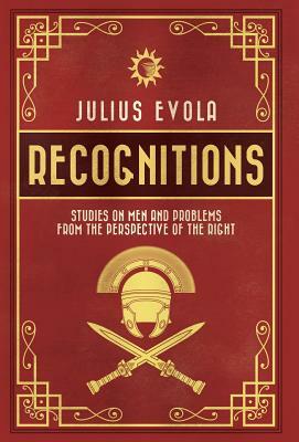 Recognitions: Studies on Men and Problems from the Perspective of the Right by Julius Evola