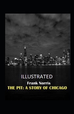 The Pit A Story of Chicago illustrated by Frank Norris