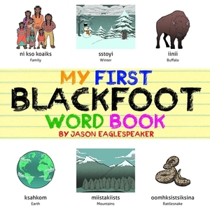My First Blackfoot Word Book by Jason Eaglespeaker