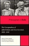 Philosophers in Exile: The Correspondence of Alfred Schutz and Aron Gurwitsch, 1939-1959 by Alfred Schütz