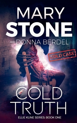 Cold Truth by Donna Berdel, Mary Stone