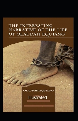 The Interesting Narrative of the Life of Olaudah Equiano Illustrated by Olaudah Equiano