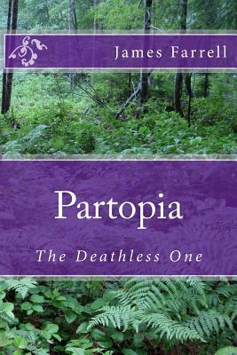 Partopia: The Deathless One by James Farrell