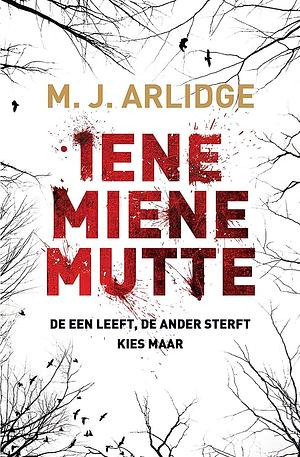 Iene miene mutte by M.J. Arlidge
