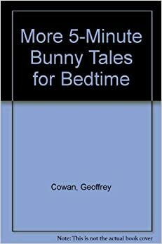 More Five Minute Bunny Tales for Bedtime by Geoffrey Cowan