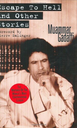 Escape To Hell And Other Stories by Muammar Gadaffi, Muammar Gaddafi, Pierre Salinger