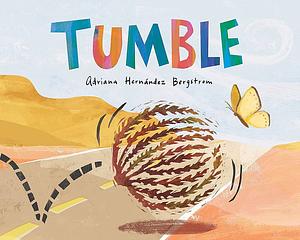 Tumble by Adriana Hernández Bergstrom, Adriana Hernández Bergstrom