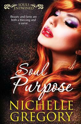 Souls Entwined: Soul Purpose by Nichelle Gregory