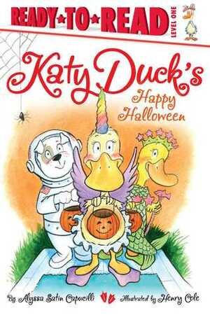 Katy Duck's Happy Halloween by Henry Cole, Alyssa Satin Capucilli