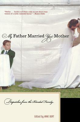 My Father Married Your Mother: Dispatches from the Blended Family by 