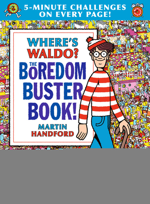 Where's Waldo? the Boredom Buster Book: 5-Minute Challenges by Martin Handford
