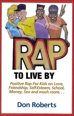 Rap to Live by by Don Roberts