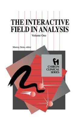 The Interactive Field in Analysis (Chiron Clinical Series) by 