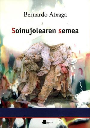 Soinujolearen semea by Bernardo Atxaga, Bernardo Atxaga