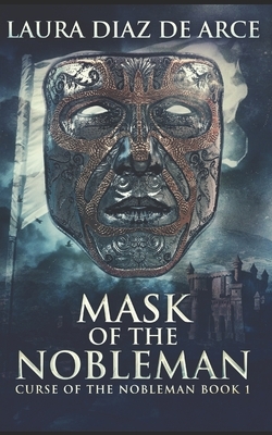 Mask Of The Nobleman: Trade Edition by Laura Diaz de Arce