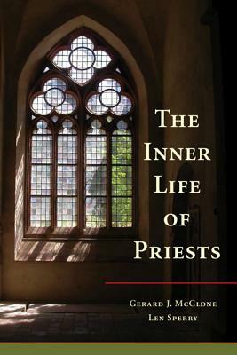 The Inner Life of Priests by Gerard J. McGlone, Len Sperry