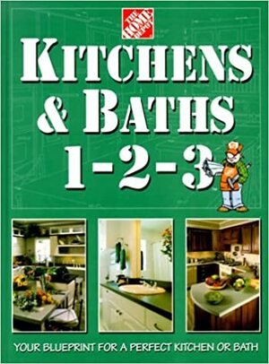 Kitchens & Baths 1-2-3 by Home Depot, John P. Holmes