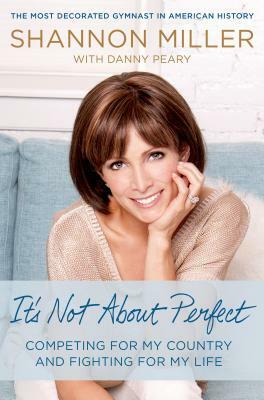 It's Not about Perfect by Shannon Miller