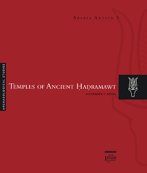 Temples of Ancient Hadramawt by Alexander V. Sedov