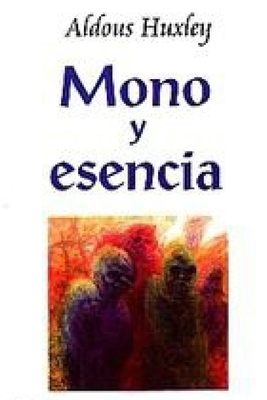 Mono y esencia by Aldous Huxley