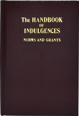 Handbook of Indulgences: Norms and Grants by International Commission on English in t