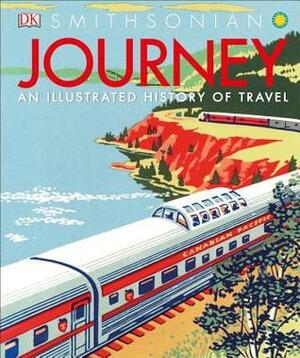 Journey: An Illustrated History of Travel by Andrew Humphreys, Simon Adams, R.G. Grant, Michael Collins