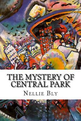 The Mystery of Central Park by Nellie Bly