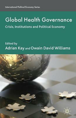 Global Health Governance: Crisis, Institutions and Political Economy by 