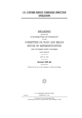 U.S. Customs Service passenger inspection operations by Committee on Ways and Means (house), United States House of Representatives, United State Congress