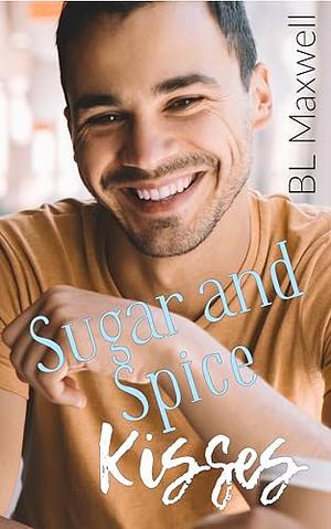 Sugar and Spice Kisses (PM Kisses Book 2) by B.L. Maxwell
