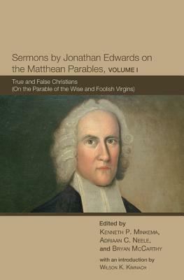 Sermons by Jonathan Edwards on the Matthean Parables, Volume I by 