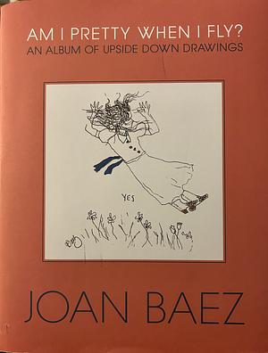 Am I Pretty When I Fly? by Joan Baez