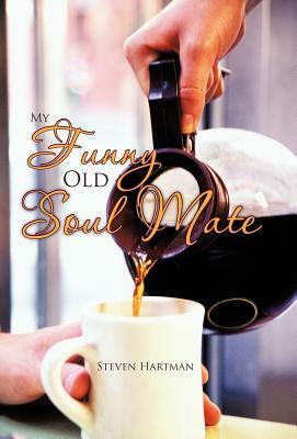 My Funny Old Soul Mate by Steven Hartman