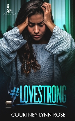 #Lovestrong by Courtney Lynn Rose