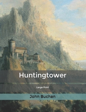 Huntingtower [Large Print] by John Buchan