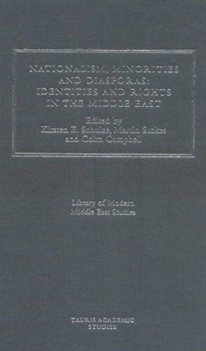 Nationalism, Minorities and Diasporas: Identities and Rights in the Middle East by Kirsten E. Schulze, Martin Stokes, Colm Campbell