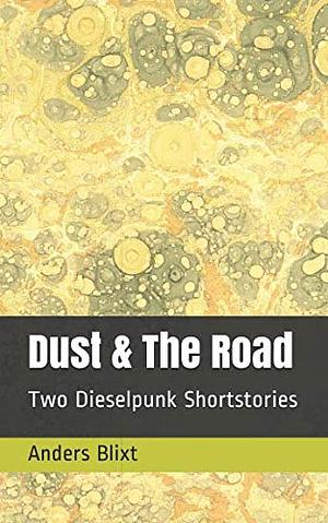 Dust & The Road: Two retro-tech short-stories by Anders Blixt