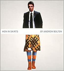 Men in Skirts by Andrew Bolton