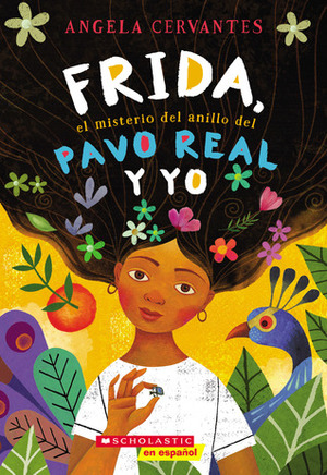Frida, el misterio del pavo real y yo by Angela Cervantes