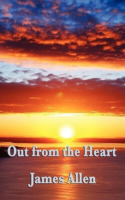 Out from the Heart by James Allen