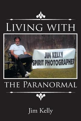 Living with the Paranormal by Jim Kelly