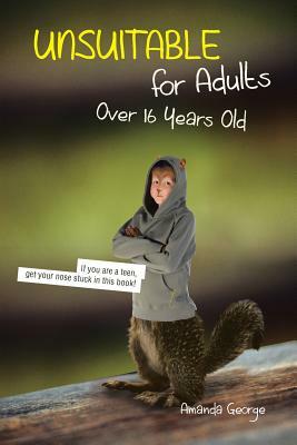 Unsuitable for Adults Over 16 Years Old by Amanda George