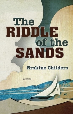 The Riddle of the Sands Illustrated by Erskine Childers