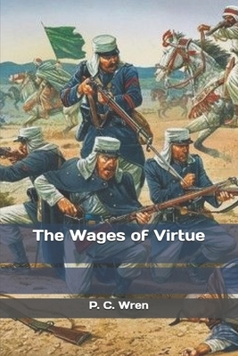 The Wages of Virtue by P. C. Wren