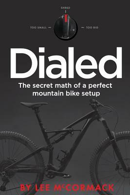 Dialed: The secret math of a perfect mountain bike setup by Lee McCormack