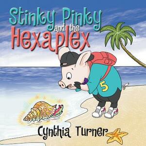 Stinky Pinky and the Hexaplex by Cynthia Turner