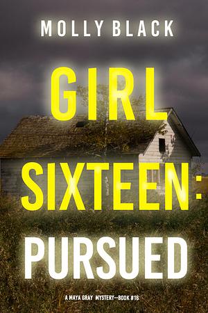 Girl Sixteen: Pursued by Molly Black