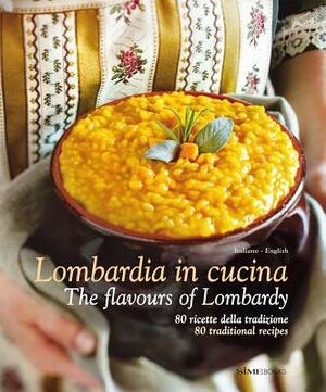 Lombardia in Cucina: The Flavours of Lombardy by 