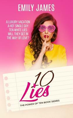 Ten Lies: A Fun and Sexy Romantic Comedy by Emily James