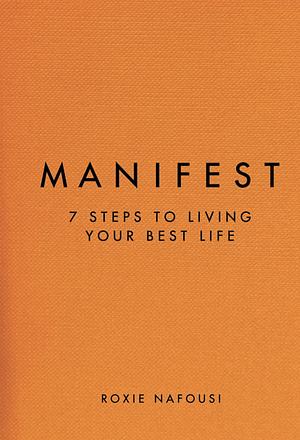 Manifest: 7 Steps to Living Your Best Life by Roxie Nafousi